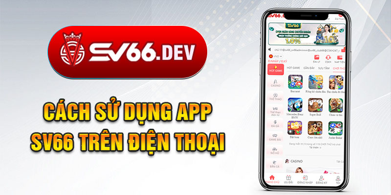 Hướng dẫn cách sử dụng App SV66 trên điện thoại