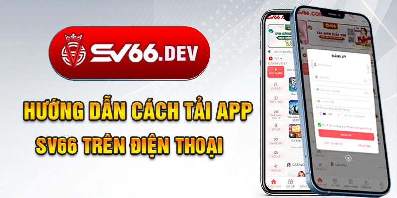 Hướng dẫn cách tải App SV66 trên điện thoại